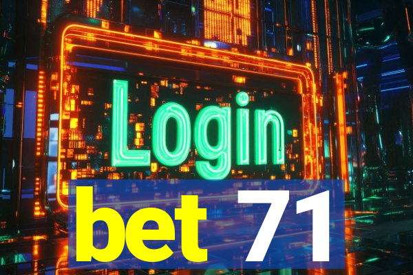 bet 71